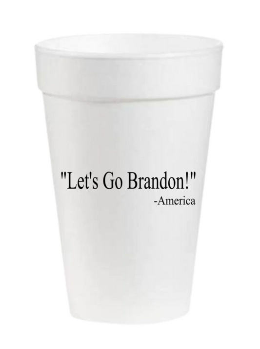 "Let's Go Brandon" - America Styrofoam Cups